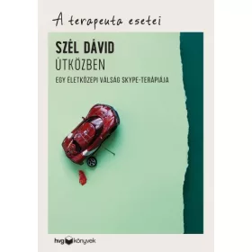   Szél Dávid: Útközben - Egy életközepi válság Skype-terápiája /A terapeuta esetei