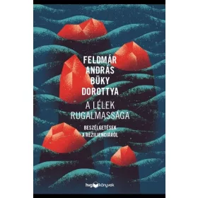  Feldmár András: A lélek rugalmassága - Beszélgetések a rezilienciáról