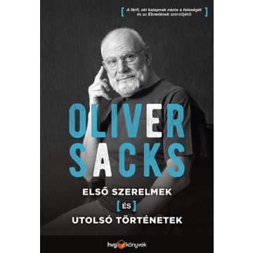 Oliver Sacks: Első szerelmek és utolsó történetek