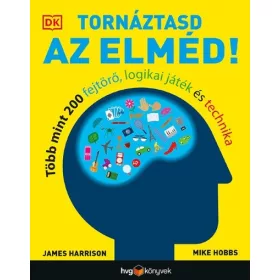   James Harrison: Tornáztasd az elméd! - Több mint 200 fejtörő, logikai játék és technika