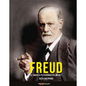 Ruth Sheppard: Freud - Az ember a pszichoanalízis mögött