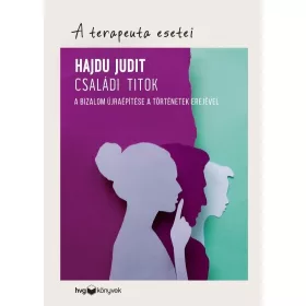   Hajdu Judit: Családi titok - A bizalom újraépítése a történetek erejével /A terapeuta esetei