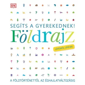   Ismeretterjesztő: Segíts a gyerekednek! - Földrajz lépésről lépésre - A földtörténettől az éghajlatváltozásig