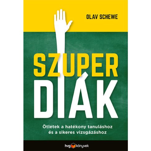 Olav Schewe: Szuperdiák - Ötletek a hatékony tanuláshoz és a sikeres vizsgázáshoz