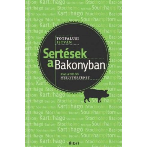 Tóthfalusi István: Sertések a Bakonyban - Kalandos nyelvtörténet