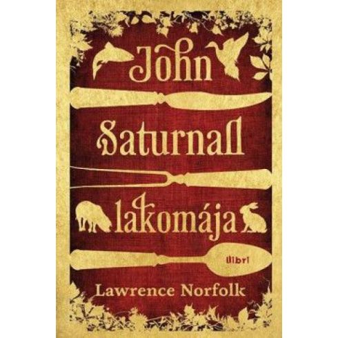 Lawrence Norfolk: John Saturnall lakomája