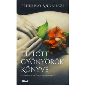 Federico Andahazi: Tiltott gyönyörök könyve