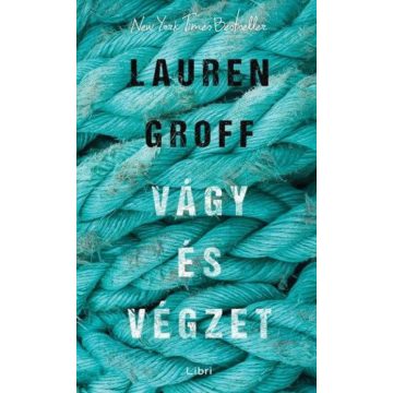 Lauren Groff: Vágy és végzet