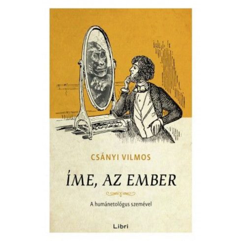 Csányi Vilmos: Íme, az ember