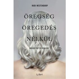 Rudi Westendorp: Öregség öregedés nélkül (antikvár)