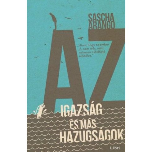 Sascha Arango: Az igazság és más hazugságok