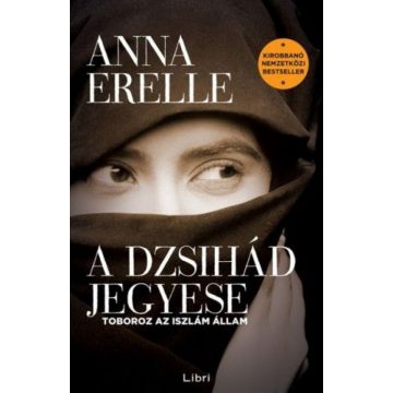 Anna Erelle: A dzsihád jegyese - Toboroz az iszlám állam