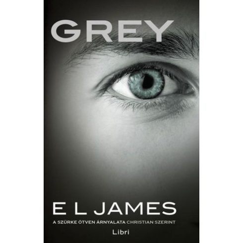 E L James: Grey - A szürke ötven árnyalata Christian szerint