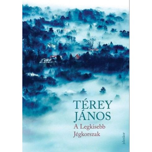 Térey János: A Legkisebb Jégkorszak