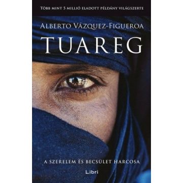   Alberto Vázquez-Figueroa: Tuareg - A szerelem és becsület harcosa