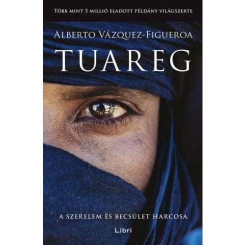 Alberto Vázquez-Figueroa: Tuareg - A szerelem és becsület harcosa