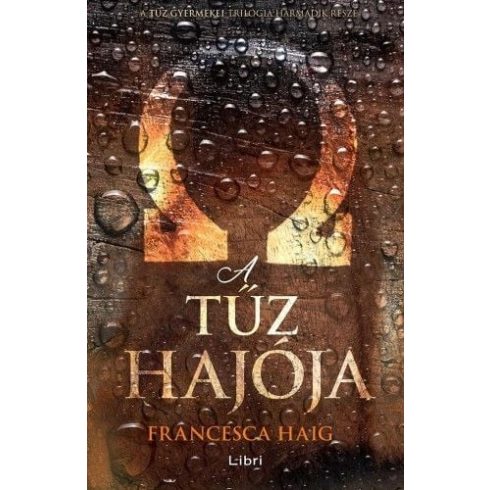 Francesca Haig: A tűz hajója - A tűz gyermekei III.