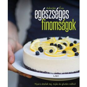 Adorján Éva: Egészséges finomságok