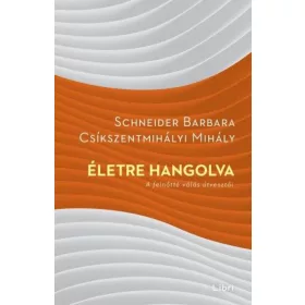   Csíkszentmihályi Mihály, Schneider Barbara: Életre hangolva - A felnőtté válás útvesztői