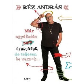   Réz András: Már egyáltalán nem szorongok, de teljesen be vagyok...