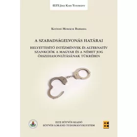 KOÓSNÉ MOHÁCSI BARBARA: A SZABADSÁGELVONÁS HATÁRAI