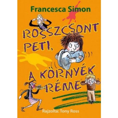 Francesca Simon: Rosszcsont Peti, a környék réme