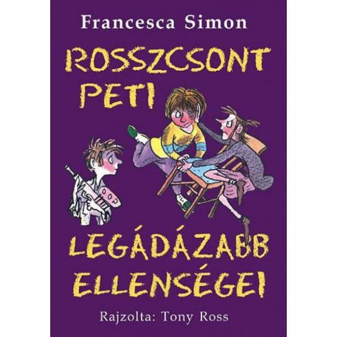 Francesca Simon: Rosszcsont Peti legádázabb ellenségei