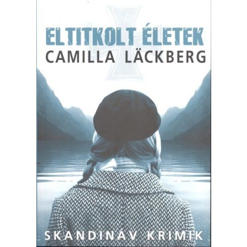 Camilla Läckberg: Eltitkolt életek