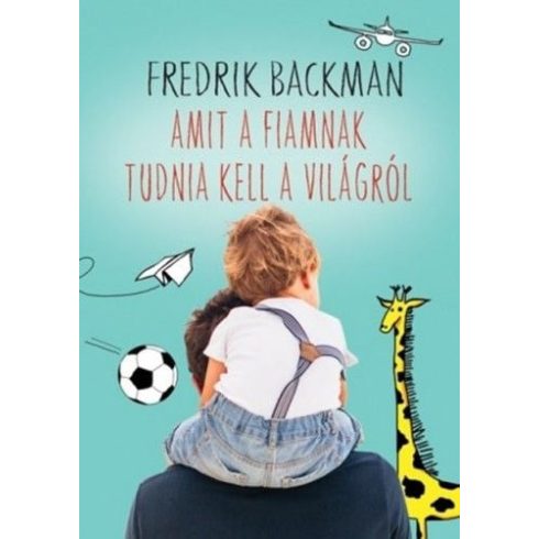 Fredrik Backman: Amit a fiamnak tudnia kell a világról