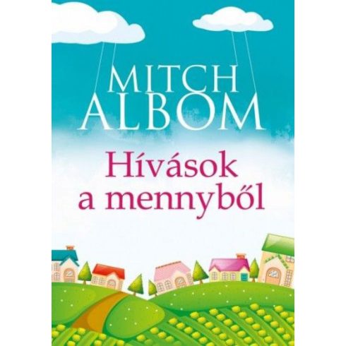 Mitch Albom: Hívások a mennyből