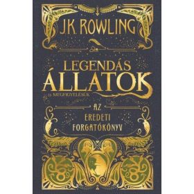   J. K. Rowling: Legendás állatok és megfigyelésük - Az eredeti forgatókönyv