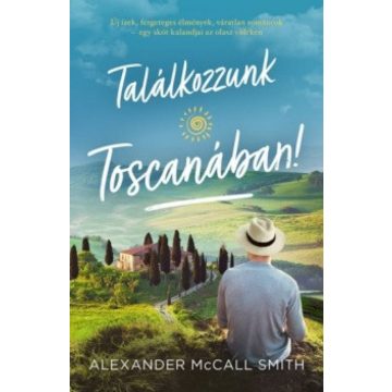 Alexander McCall Smith: Találkozzunk Toscanában!