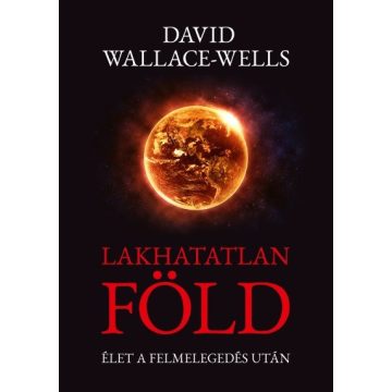 David Wallace-Wells: Lakhatatlan Föld