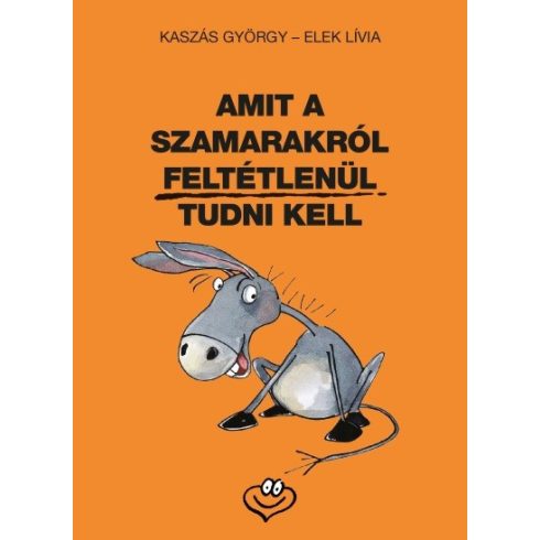 Elek Lívia, Kaszás György: Amit a szamarakról feltétlenül tudni kell