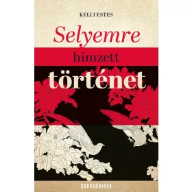 Kelli Estes: Selyemre hímzett történet