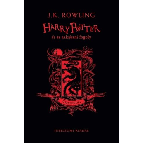 J. K. Rowling: Harry Potter és az azkabani fogoly - Griffendéles kiadás