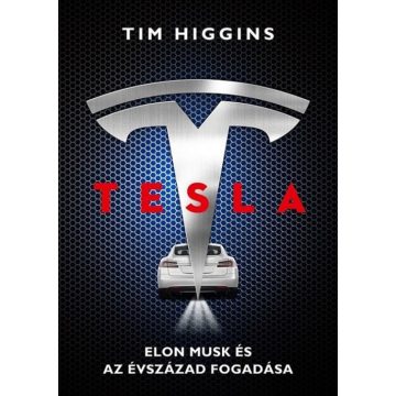 Tim Higgins: Tesla - Elon Musk és az évszázad fogadása