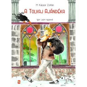   M. Kácsor Zoltán: A tolvaj ajándéka (Névre szólóan dedikálható)