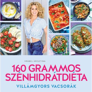   Vrábel Krisztina: 160 grammos szénhidrátdiéta - Villámgyors vacsorák