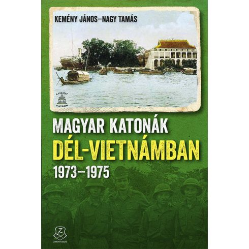 Kemény János: Magyar katonák Dél-Vietnámban 1973-1975
