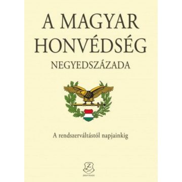   Földesi Ferenc, Isaszegi János, Kiss Zoltán: A magyar honvédség negyedszázada