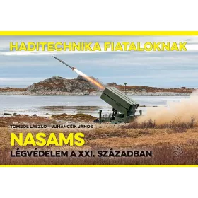   TÖMBÖL LÁSZLÓ - JUHANCSIK JÁNOS: NASAMS - LÉGVÉDELEM A XXI. SZÁZADBAN (HADITECHNIKA FIATALOKNAK)