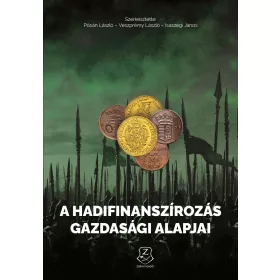  A HADIFINANSZÍROZÁS GAZDASÁGI ALAPJAI AZ ÓKORTÓL NAPJAINKIG