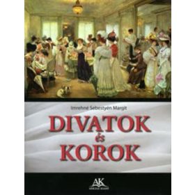Imrehné Sebestyén Margit: Divatok és korok (antikvár)