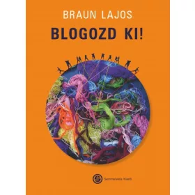 BRAUN LAJOS: BLOGOZD KI!