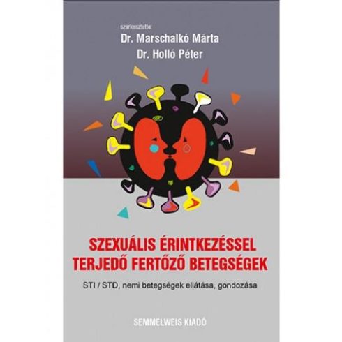 MARSCHALKÓ MÁRTA - HOLLÓ PÉTER: SZEXUÁLIS ÉRINTKEZÉSSEL TERJEDŐ FERTŐZŐ BETEGSÉGEK