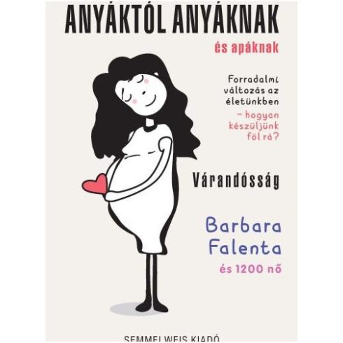 BARBARA FALENTA ÉS 1200 NŐ: ANYÁKTÓL ANYÁKNAK ÉS APÁKNAK - VÁRANDÓSSÁG