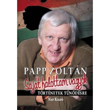   Papp Zoltán: Saját halottam vagyok - Papp Zoltán 70. születésnapjára!