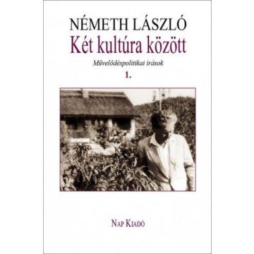   Németh László: Két kultúra között. Művelődéspolitikai írások 1. kötet