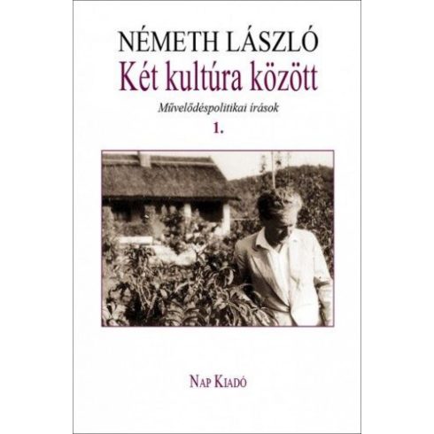 Németh László: Két kultúra között. Művelődéspolitikai írások 1. kötet